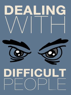 cover image of Dealing with Difficult People